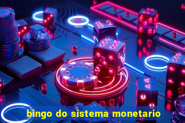 bingo do sistema monetario